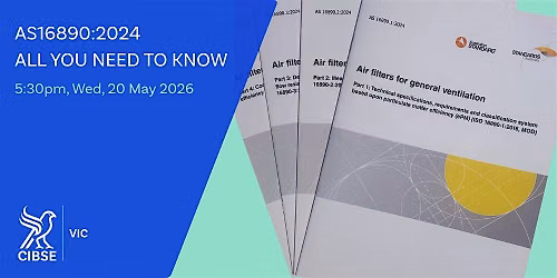 CIBSE VIC | AS16890:2024 - All you need to know