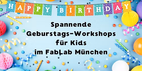 FabLabKids: Geburtstags-Workshop f\u00fcr 10 Kids