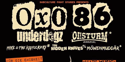 F\u00dcR DIE EWIGKEIT,F\u00dcR IMMER! OXO86 & Underdogz & Oi!SturmAsozial \/\/ SO36 Berlin