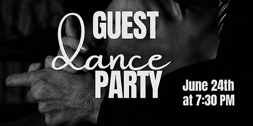 Dancing Guest Party | June 24th at 7:30 PM \u2728