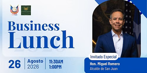 Business Lunch 2026 con el alcalde de San Juan, Hon. Miguel Romero