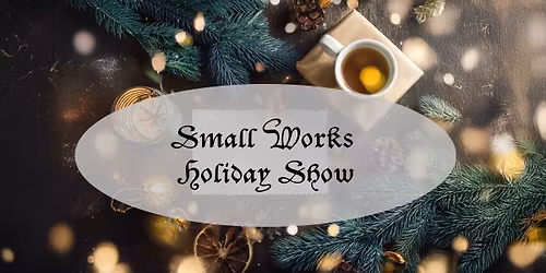 Small Business Saturday - Small Works Holiday Show at HeARTspot