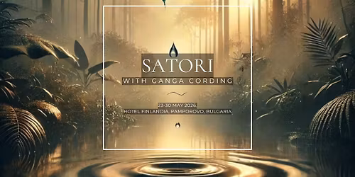 SATORI with Ganga \u2698 \u0421\u0410\u0422\u041e\u0420\u0418 - \u043f\u0440\u043e\u0446\u0435\u0441 \u043d\u0430 \u0438\u043d\u0442\u0435\u043d\u0437\u0438\u0432\u043d\u043e \u0441\u0435\u0431\u0435\u043e\u0441\u044a\u0437\u043d\u0430\u0432\u0430\u043d\u0435