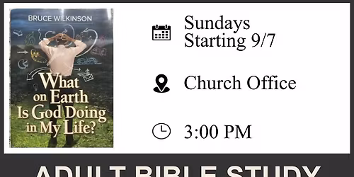 ADULT BIBLE STUDY - WHAT ON EARTH IS GOD DOING IN MY LIFE?