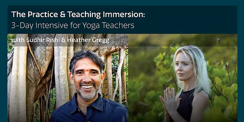 The Practice & Teaching Immersion: 3-Day Intensive for Yoga Teachers