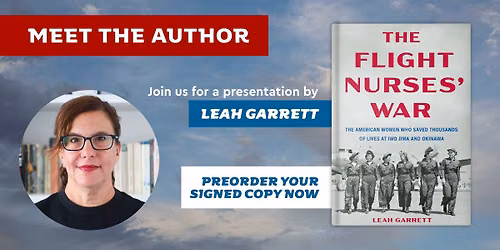 Meet the Author: Leah Garrett, \u201cThe Flight Nurses\u2019 War