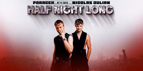 HALF NIGHT LONG w\/ PARA\u00c7EK & NICOLAS JULIAN