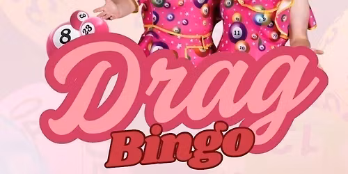 Drag Bingo with Delilah Tickles and Anita Wee.