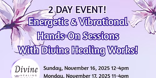 Energetic & Vibrational Hands-On Sessions With Divine Healing Works!