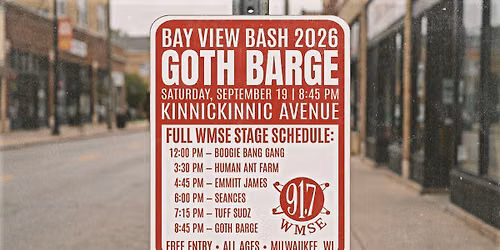 BAY VIEW BASH 2026 WMSE STAGE: GOTH BARGE \/ TUFF SUDZ \/ SEANCES \/ EMMITT JAMES \/ HUMAN ANT FARM...