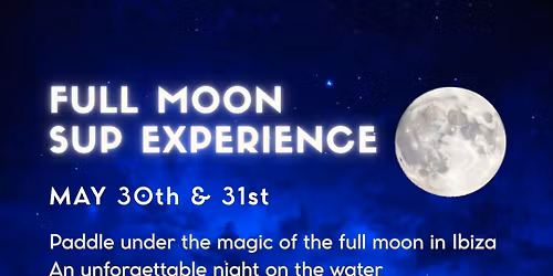 \u2730 FULL MOON SUP Experience: Saturday 30th May, 19:30-21:30h \u2730