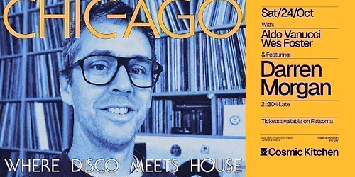 Cosmic Sessions: CHIC-AGO w\/ Aldo Vanucci, Wes Foster + Darren Morgan  {Where Disco Meets House}