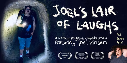 Joel's Lair of Laughs - a work in progress comedy show. 
