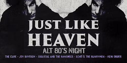 Just Like Heaven: Alt 80\u2019s Day Party (Newcastle)