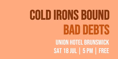Cold Irons Bound & Bad Debts 