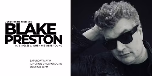 junction416 presents: BLAKE PRESTON w\/ SINGLES & WHEN WE WERE YOUNG