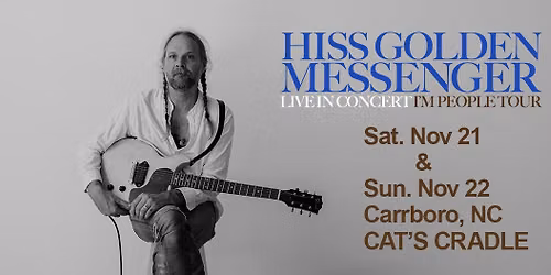 Hiss Golden Messenger \u2013 I\u2019m People Tour (NIGHT 2\/2)