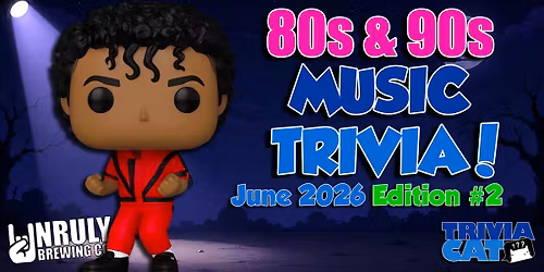 Muskegon (Unruly Brewing) 80s and 90s Music Trivia \u2013 June 2026 Edition #2