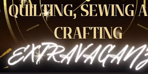 Quilting, Sewing & Crafting extravaganza retreat