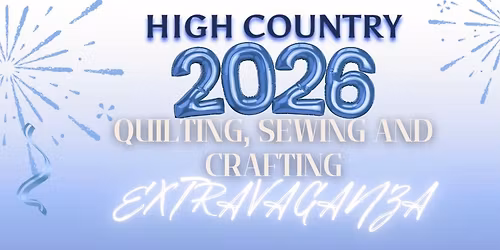 High Country Quilting, Sewing & Crafting Retreat