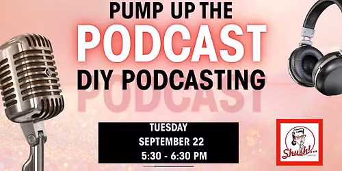 Pump up the Pod: DIY Podcasting