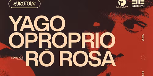 Yago Oproprio convida R\u00f4 Rosa - Hard Club, Porto (PT)