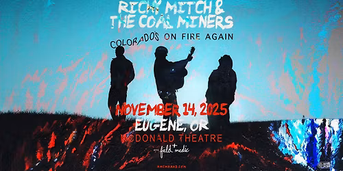 Richy Mitch & The Coal Miners - Colorado's on Fire Again at McDonald Theatre