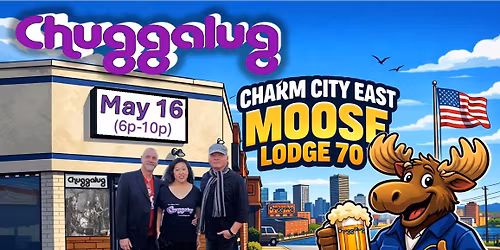 Chuggalug at our fav Charm City Moose!