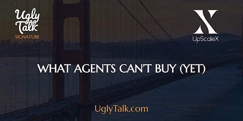 UGLY TALK: WHAT AGENTS CAN\u2019T BUY (YET)