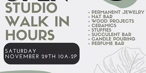 Saturday November 29th- SMALL BUSINESS SATURDAY! Open Studio WALK IN hours 10a-2p