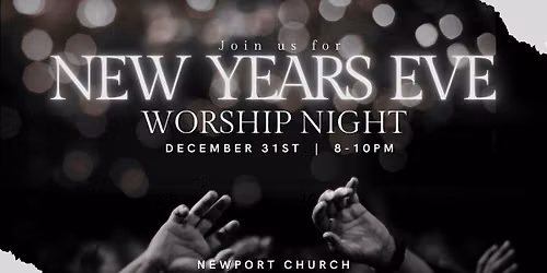 New Years Worship Night | 8-10 | Newport Church 