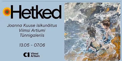 T\u00fcnnigaleriis: Joanna Kuuse isikun\u00e4itus \u201cHetked\u201d