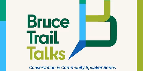 Bruce Trail Talks - Session 1: Indigenous Trails: Forerunners of Today
