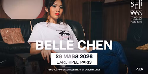 Belle Chen \u2022 L'Archipel, Paris \u2022 26 mars 2026