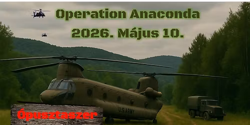 2026.05.10 - Operation: Anaconda - \u00d3pusztaszer