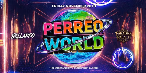 PERREO WORLD  @ PARADISE PALACE 18+ BAKERSFIELD THANKSGIVING WEEKEND
