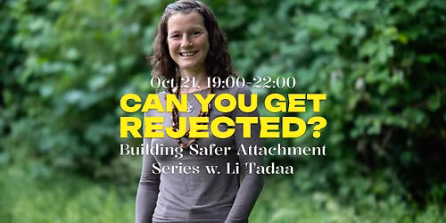 Can You Get Rejected? - Building Safer Attachment Series w. Li Tadaa