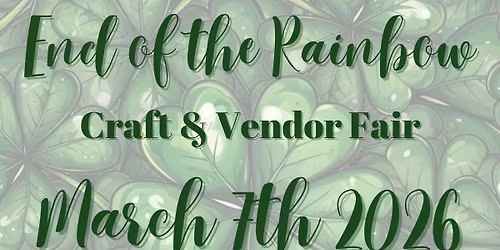 3rd Annual End of the Rainbow Craft & Vendor Fair