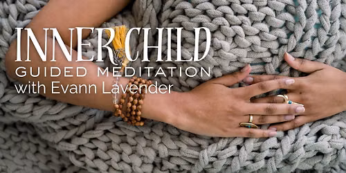 Guided Inner Child Meditation with Evann Lavender