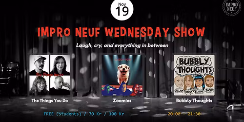IMPRO NEUF WEDNESDAY SHOW - The Things YouDo - Zoomies - Bubbly Thoughts