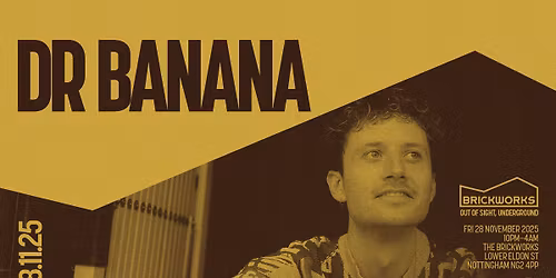 The Brickworks: DR BANANA