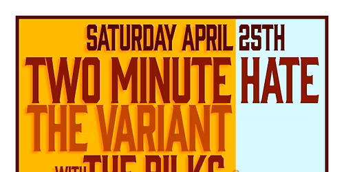 TWO MINUTE HATE | THE VARIANT | THE BILKS+FULL RIPLEY