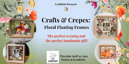 Crafts & Crepes: Floating Floral Frames