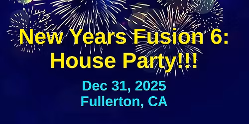 New Years Fusion 6: House Party!!!