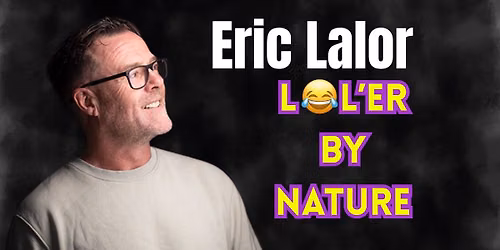 Eric Lalor - \u2018Lol\u2019er by Nature\u2019
