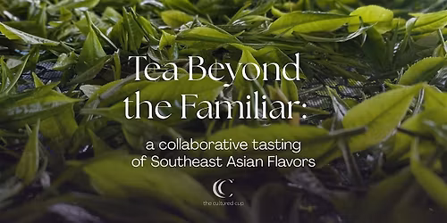 Tea Beyond the Familiar
