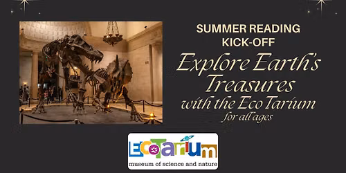 Summer Reading Kick-off: Explore Earth's Treasures with the EcoTarium