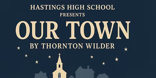 Hastings High School Presents: Our Town