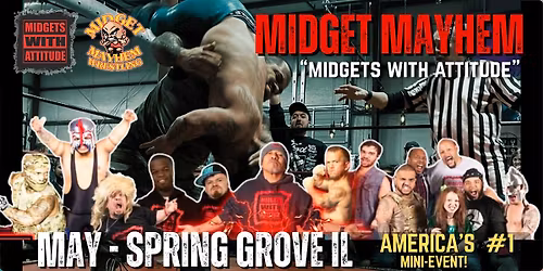 Spring Grove IL "Midgets With Attitude" Midget Mayhem Wrestling! (All-Ages)