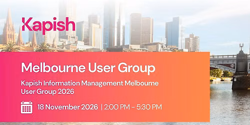 Kapish Information Management User Group Melbourne 2026